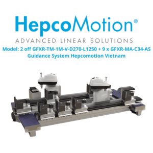 Model 2 off GFXR-TM-1M-V-D270-L1250 + 9 x GFXR-MA-C34-AS Guidance System Hepcomotion Vietnam